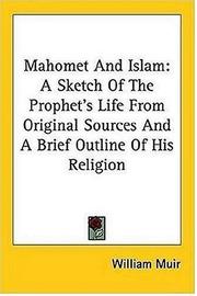 Cover of: Mahomet And Islam: A Sketch Of The Prophet's Life From Original Sources And A Brief Outline Of His Religion