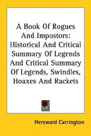 Cover of: A Book Of Rogues And Impostors: Historical And Critical Summary Of Legends And Critical Summary Of Legends, Swindles, Hoaxes And Rackets