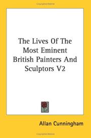 Cover of: The Lives Of The Most Eminent British Painters And Sculptors V2 by Allan Cunningham