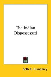 Cover of: The Indian Dispossessed by Seth K. Humphrey