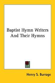 Cover of: Baptist Hymn Writers And Their Hymns by Henry S. Burrage