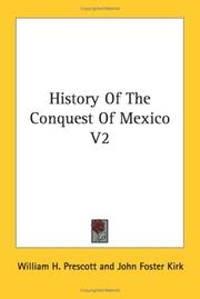 Cover of: History Of The Conquest Of Mexico V2 by William H. Prescott, William H. Prescott