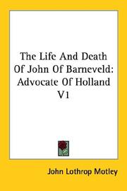 Cover of: The Life And Death of John of Barneveld: by John Lothrop Motley