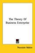 Cover of: The Theory Of Business Enterprise by Thorstein Veblen