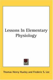 Cover of: Lessons In Elementary Physiology by Thomas Henry Huxley