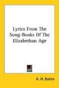 Cover of: Lyrics from the Song-books of the Elizabethan Age | Bullen, A. H.