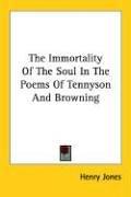 Cover of: The Immortality Of The Soul In The Poems Of Tennyson And Browning
