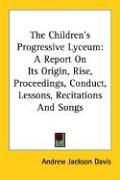 Cover of: The Children's Progressive Lyceum by Andrew Jackson Davis