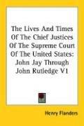 Cover of: The Lives And Times Of The Chief Justices Of The Supreme Court Of The United States by Henry Flanders