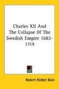 Cover of: Charles XII and the Collapse of the Swedish Empire 1682-1719