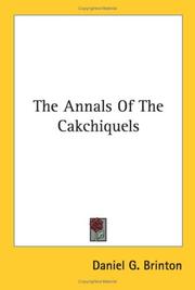 Cover of: The Annals Of The Cakchiquels by Daniel G. Brinton