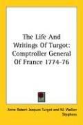 Cover of: The Life And Writings Of Turgot: Comptroller General Of France 1774-76