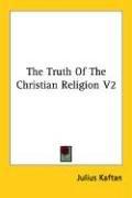 Cover of: The Truth Of The Christian Religion V2
