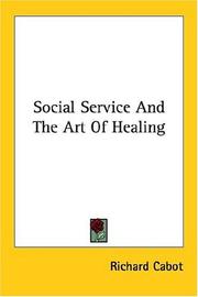Social service and the art of healing by Richard C. Cabot