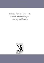 Cover of: Extracts from the laws of the United States relating to currency and finance. | Michigan Historical Reprint Series