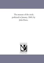 Cover of: The measure of the circle, perfected in January, 1845, by John Davis.