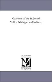 Cover of: Gazetteer of the St. Joseph Valley, Michigan and Indiana, | Michigan Historical Reprint Series