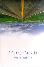 Cover of: A cure for gravity by Arthur Rosenfeld