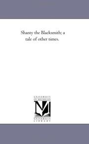 Cover of: Shanty the Blacksmith; a tale of other times. by Michigan Historical Reprint Series