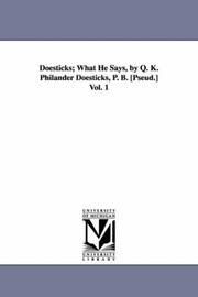 Cover of: Doesticks; what he says, by Q. K. Philander Doesticks, P. B. [pseud.]