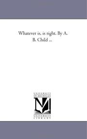 Cover of: Whatever is, is right. By A. B. Child ...