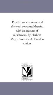 Cover of: Popular superstitions, and the truth contained therein, with an account of mesmerism. By Herbert Mayo. From the 3d London edition. | Michigan Historical Reprint Series