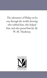 Cover of: The adventures of Philip on his way through the world; showing who robbed him, who helped him, and who passed him by. By W. M. Thackeray. | Michigan Historical Reprint Series