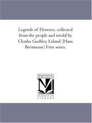 Cover of: Legends of Florence, collected from the people and retold by Charles Godfrey Leland (Hans Breitmann) First series.