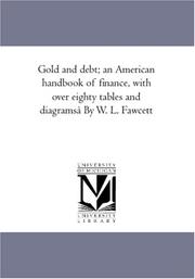 Cover of: Gold and debt; an American handbook of finance, with over eighty tables and diagramsà By W. L. Fawcett
