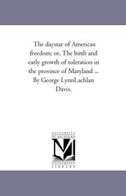 Cover of: The daystar of American freedom; or, The birth and early growth of toleration in the province of Maryland ... By George LynnLachlan Davis. | Michigan Historical Reprint Series