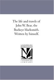 Cover of: The life and travels of John W. Bear, the Buckeye blacksmith. Written by himself.