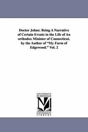 Cover of: Doctor Johns: being a narrative of certain events in the life of an orthodox minister of Connecticut. By the author of My farm of Edgewood.: Vol. 2