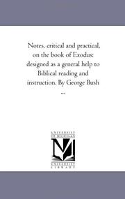 Cover of: Notes, critical and practical, on the book of Exodus: designed as a general help to Biblical reading and instruction. By George Bush ...: Vol. II By George Bush ...