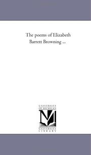 Cover of: The poems of Elizabeth Barrett Browning ... by Elizabeth Barrett Browning, Michigan Historical Reprint Series