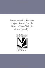 Cover of: Letters to the Rt. Rev. John Hughes, Roman Catholic bishop of New York. By Kirwan [pseud.] ...