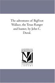 Cover of: The Adventures of Big-Foot Wallace, the Texas Ranger and Hunter, by John C. Duval. | John C. (John Crittenden) Duval