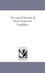 Cover of: The song of Hiawatha. By Henry Wadsworth Longfellow. | Michigan Historical Reprint Series