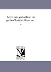 Cover of: Green peas, picked from the patch of Invisible Green, esq. ... by Michigan Historical Reprint Series