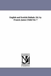 Cover of: English and Scottish ballads. Ed. by Francis James Child. by Francis James Child, Michigan Historical Reprint Series