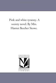 Cover of: Pink and white tyranny. A society novel. By Mrs. Harriet Beecher Stowe.