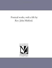 Cover of: Poetical works, with a life by Rev. John Mitford. by Michigan Historical Reprint Series
