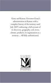 Cover of: Geary and Kansas. Governor Geary\'s administration in Kansas: with a complete history of the territory until July 1857 by 