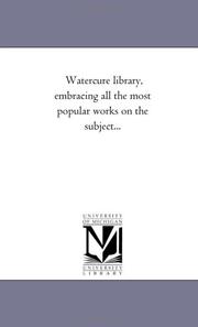 Cover of: Watercure library, embracing all the most popular works on the subject... by Michigan Historical Reprint Series