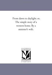 Cover of: From dawn to daylight; or, The simple story of a western home. By a minister's wife.