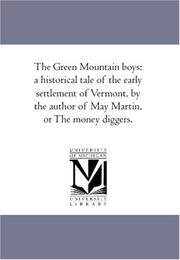 Cover of: The Green Mountain boys: a historical tale of the early settlement of Vermont, by the author of May Martin, or The money diggers.