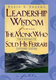 Cover of: Leadership Wisdom from the Monk Who Sold His Ferrari: The 8 Rituals of Visionary Leaders