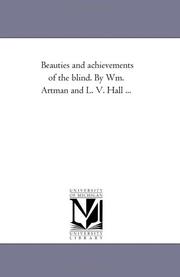 Cover of: Beauties and achievements of the blind. By Wm. Artman and L. V. Hall ... | Michigan Historical Reprint Series