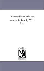 Cover of: Westward by rail: the new route to the East. By W. F. Rae.