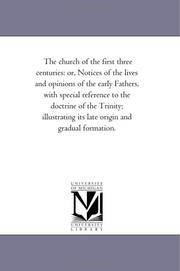 Cover of: The church of the first three centuries | Michigan Historical Reprint Series