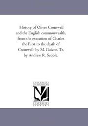 Cover of: History of Oliver Cromwell and the English commonwealth, from the execution of Charles the First to the death of Cromwell: by M. Guizot. Tr. by Andrew R. Scoble.: Vol. 2